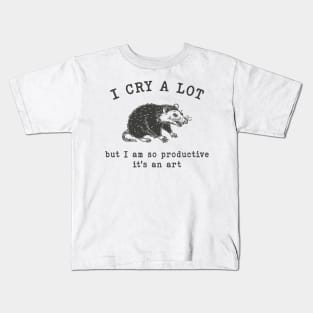 I cry a lot but I am so productive T-Shirt, Mental Health Possum Funny Meme Kids T-Shirt